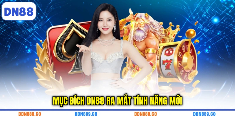 Mục đích DN88 ra mắt tính năng mới